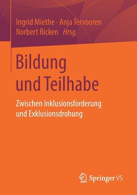 Bildung Und Teilhabe: Zwischen Inklusionsforderung Und Exklusionsdrohung - Miethe, Ingrid (Editor), and Tervooren, Anja (Editor), and Ricken, Norbert (Editor)