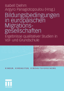 Bildungsbedingungen in Europaischen Migrationsgesellschaften: Ergebnisse Qualitativer Studien in VOR- Und Grundschule