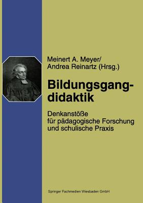 Bildungsgangdidaktik: Denkanst?e F?r P?dagogische Forschung Und Schulische Praxis - Meyer, Meinert A (Editor), and Reinartz, Andrea (Editor)