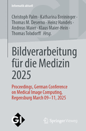 Bildverarbeitung f?r die Medizin 2025: Proceedings, German Conference on Medical Image Computing, Regensburg March 09-11, 2025