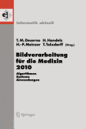 Bildverarbeitung Fur Die Medizin 2010: Algorithmen - Systeme - Anwendungen