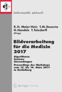 Bildverarbeitung Fur Die Medizin 2017: Algorithmen - Systeme - Anwendungen. Proceedings Des Workshops Vom 12. Bis 14. Marz 2017 in Heidelberg