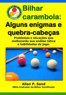 Bilhar carambola - Alguns enigmas e quebra-cabeas: Problemas e situaes que melhoraro sua anlise ttica e habilidades de jogo.