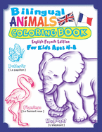 Bilingual Animals Coloring Book for Kids Ages 4-8 (English French Edition): Learn French for Kids Workbook with 45 Realistic Animal as Seen in Nature: Jungle, Farm, Desert and Sea Species Named in English & French. (Bilingual Children's Books - Vol 1)