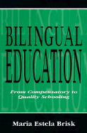 Bilingual Educat: Compensatory PR - Brisk, Maria Estela, and Brisk, Mara Estela