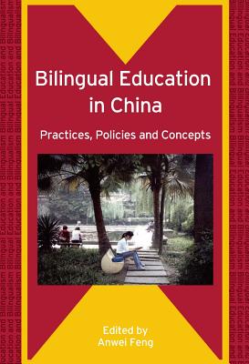Bilingual Education in China: Practices, Policies and Concepts - Feng, Anwei (Editor)