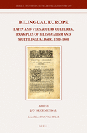Bilingual Europe: Latin and Vernacular Cultures - Examples of Bilingualism and Multilingualism C. 1300-1800