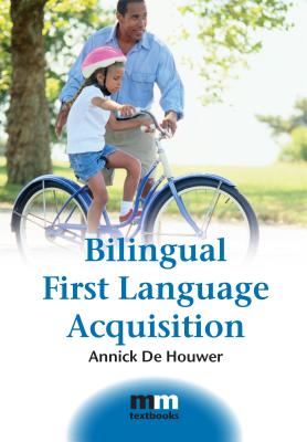 Bilingual First Language Acquisition - de Houwer, Annick