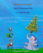 Bilingual French English: Jojo's Christmas Day. Le No?l de Jojo: Bilingual Children's Book (English-French), French Childrens Book