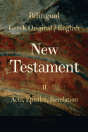 Bilingual (Greek / English) New Testament: Vol. II, Acts, Epistles, Revelation