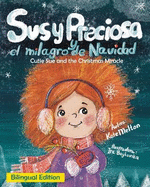 Bilingual Spanish English Children's Christmas Book "Susy Preciosa y el milagro de Navidad": Libros navideos en Espaol y Ingl?s para nios