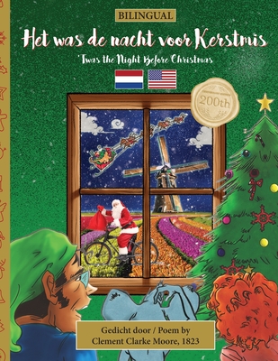BILINGUAL 'Twas the Night Before Christmas - 200th Anniversary Edition: DUTCH Het was de nacht voor kerstmis - Moore, Clement Clarke, and Veillette, Sally M, and Sluiter, Natasja (Translated by)