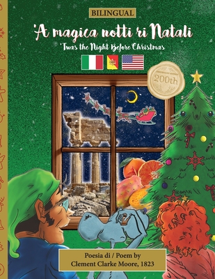 BILINGUAL 'Twas the Night Before Christmas - 200th Anniversary Edition: SICILIAN 'A magica notti ri Natali - Moore, Clement, and Veillette, Sally (Editor), and Altamura, Giovanna (Translated by)