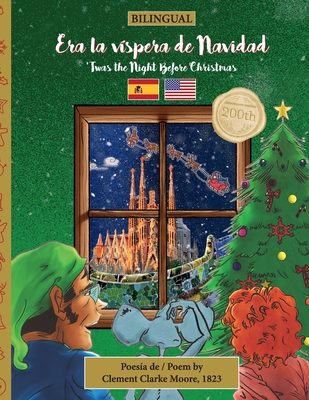 BILINGUAL 'Twas the Night Before Christmas - 200th Anniversary Edition: SPANISH Era la vspera de Navidad - Moore, Clement, and Veillette, Sally M (Editor), and Todd, Jessie (Translated by)