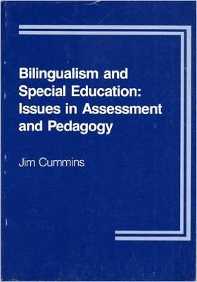 Bilingualism and Special Education: Issues in Assessment and Pedagogy - Cummins, Jim