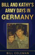 Bill and Kathy's Army Days in Germany