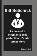 Bill Belichick: La poursuite incessante de la perfection - Pas de temps mort