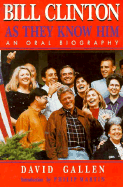 Bill Clinton as They Know Him: An Oral Biography - Gallen, David, and Martin, Philip (Introduction by)