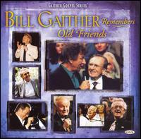 Bill Gaither Remembers Old Friends - Bill Gaither 