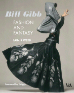 Bill Gibb: Fashion and Fantasy - Webb, Iain, and Twiggy (Foreword by)