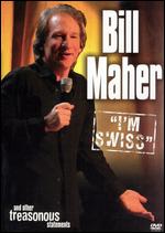 Bill Maher: "I'm Swiss" - And Other Treasonous Statements - 