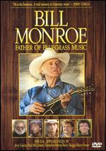 Bill Monroe: Father of Bluegrass Music - Steve Gebhardt