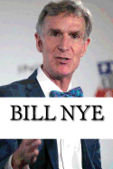 Bill Nye: A Biography