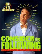 Bill Nye the Science Guy's Consider the Following: A Way Cool Set of Science Questions, Answers, and Ideas to Ponder