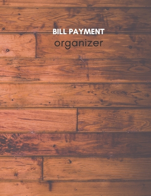 Bill Payment Organizer: Personal & Household Monthly Bill Tracker Keep Log - Expense & Debt Management Worksheet with Due Date, Check box for Paid Item - Rustic Wood Matte Cover - Budget Log Journal