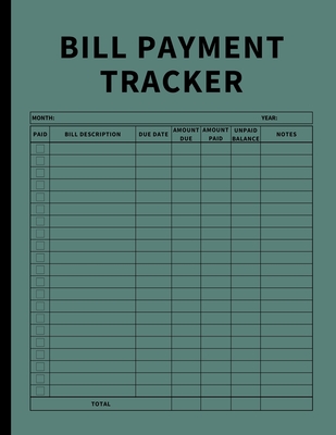 Bill Payment Tracker: Invoices Monthly Organizer and Annual Report for Small Business, Self Employed, and Personal Finance (Green) - Finca, Anastasia