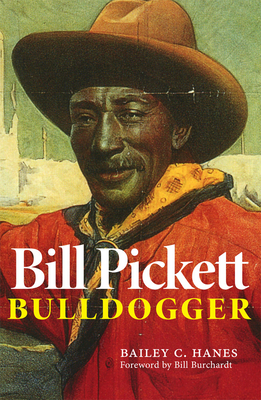 Bill Pickett: Bulldogger - Hanes, Bailey C