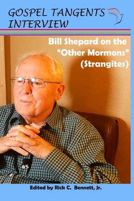 Bill Shepard on the "Other Mormons" (Strangites) - Bennett, Rick C (Editor), and Beckett, Shauna B (Editor), and Shepard, Bill (Narrator)