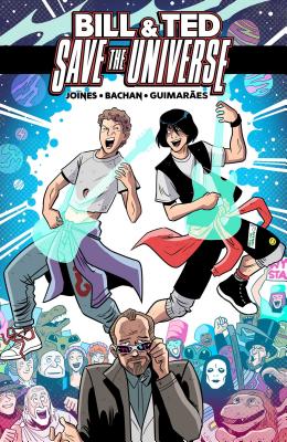 Bill & Ted Save the Universe - Joines, Brian, and Guimares, Alex