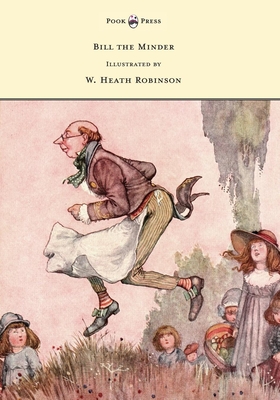 Bill the Minder - Illustrated by W. Heath Robinson - 