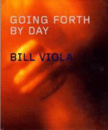 Bill Viola: Going Forth by Day