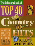 Billboard Book of Top 40 Country Hits: Country Music's Hottest Records, 1944 to the Present - Whitburn, Joel