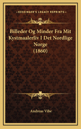 Billeder Og Minder Fra Mit Kystmaalerliv I Det Nordlige Norge (1860)