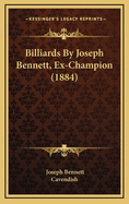 Billiards by Joseph Bennett, Ex-Champion (1884)