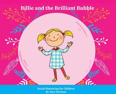 Billie and the Brilliant Bubble: Social Distancing for Children - Travieso, Tara