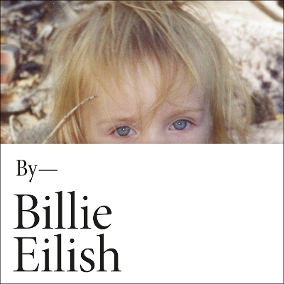 Billie Eilish: In Her Own Words - Eilish, Billie (Read by), and O'Connell, Patrick (Read by), and Baird, Maggie (Read by)