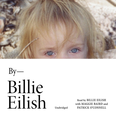 Billie Eilish: In Her Own Words - Eilish, Billie (Read by), and O'Connell, Patrick (Read by), and Baird, Maggie (Read by)