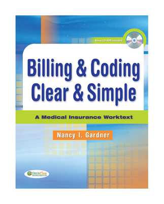 Billing & Coding Clear & Simple: A Medical Insurance Worktext - Gardner, Nancy, Cpc, CMA