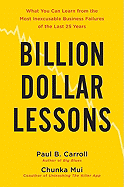 Billion-Dollar Lessons: What You Can Learn from the Most Inexcusable Business Failures of the Last 25 Years