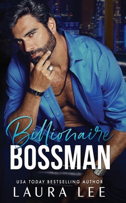 Billionaire Bossman: An Enemies-to-Lovers Office Romance - Lee, Laura