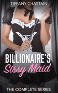 Billionaire's Sissy Maid: The Complete Series
