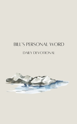 Bill's Personal Word: Daily Devotional with a song of praise. - Guthrie, William, and Baca, Denise