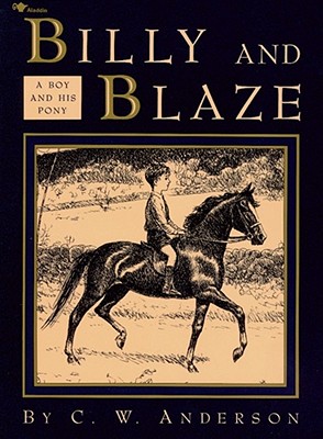 Billy and Blaze: A Boy and His Pony - Anderson, C W