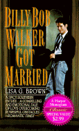 Billy Bob Walker Got Married - Brown, Lisa G