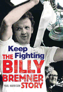 Billy Bremner: Keep Fighting