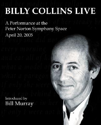 Billy Collins Live: A Performance at the Peter Norton Symphony Space - Collins, Billy, and Murray, Bill (Introduction by)